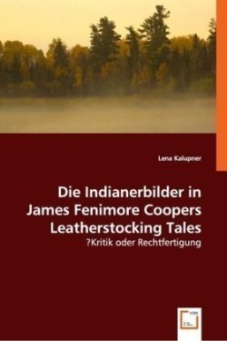 Die Indianerbilder in James Fenimore Coopers Leatherstocking Tales