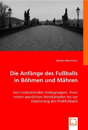 Die Anfänge des Fußballs in Böhmen und Mähren