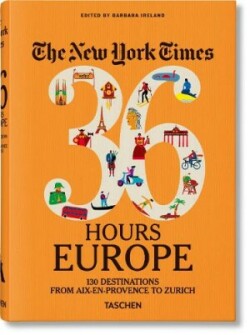 New York Times 36 Hours. Europe. 3rd Edition