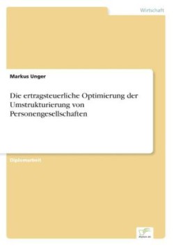 ertragsteuerliche Optimierung der Umstrukturierung von Personengesellschaften