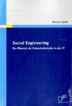 Social Engineering - Der Mensch als Sicherheitsrisiko in der IT