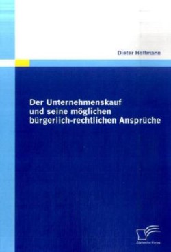 Unternehmenskauf und seine möglichen bürgerlich-rechtlichen Ansprüche