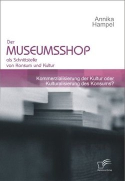 Museumsshop als Schnittstelle von Konsum und Kultur