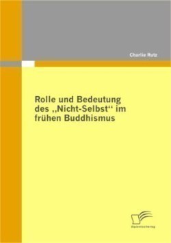 Rolle und Bedeutung des Nicht-Selbst im frühen Buddhismus