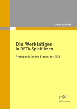 Werktätigen in DEFA-Spielfilmen