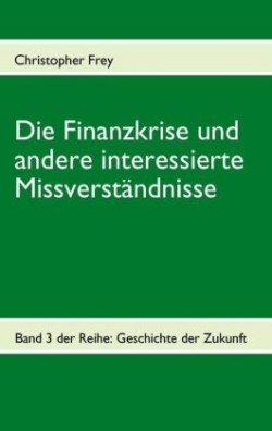 Finanzkrise und andere interessierte Missverständnisse