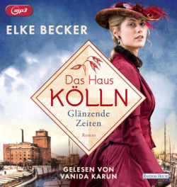 Das Haus Kölln. Glänzende Zeiten,1 Audio-CD, 1 MP3