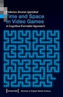 Time and Space in Video Games – A Cognitive–Formalist Approach