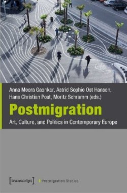 Postmigration – Art, Culture, and Politics in Contemporary Europe
