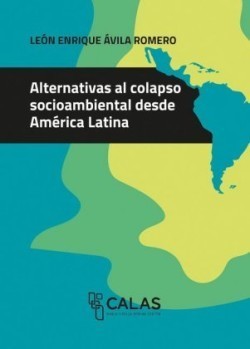 Alternativas al colapso socioambiental desde América Latina