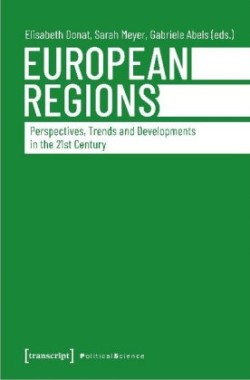 European Regions – Perspectives, Trends, and Developments in the Twenty–First Century