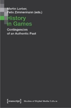 History in Games – Contingencies of an Authentic Past