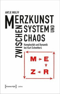 Merzkunst zwischen System und Chaos