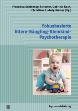 Fokusbasierte Eltern-Säugling-Kleinkind-Psychotherapie