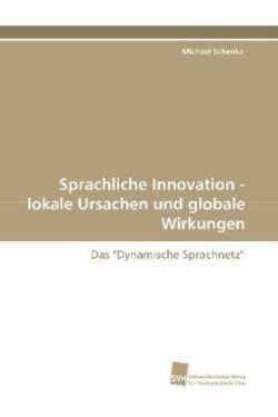 Sprachliche Innovation - lokale Ursachen und globale Wirkungen