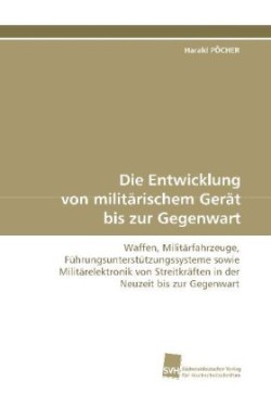 Entwicklung von militärischem Gerät bis zur Gegenwart