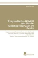 Enzymatische Aktivität von Matrix- Metalloproteinasen im Dentin