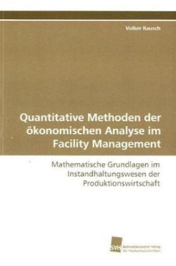 Quantitative Methoden der ökonomischen Analyse im Facility Management