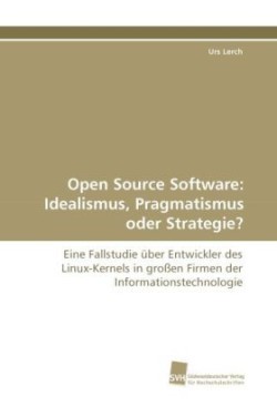 Open Source Software: Idealismus, Pragmatismus oder Strategie?