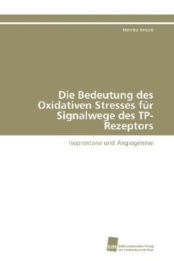 Bedeutung des Oxidativen Stresses für Signalwege des TP-Rezeptors