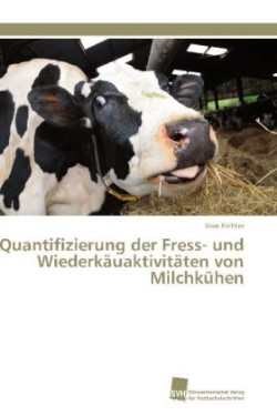 Quantifizierung der Fress- und Wiederkäuaktivitäten von Milchkühen