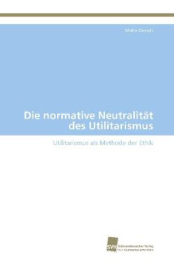normative Neutralität des Utilitarismus