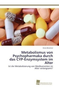 Metabolismus von Psychopharmaka durch das CYP-Enzymsystem im Alter