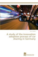 study of the innovation adoption process of car sharing in Germany