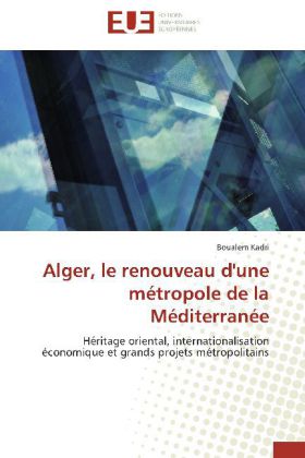 Alger, le renouveau d'une métropole de la Méditerranée