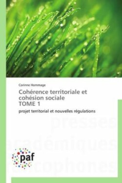 Cohérence Territoriale Et Cohésion Sociale Tome 1