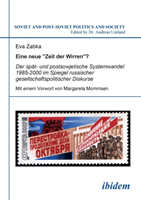 Eine neue "Zeit der Wirren? Der sp�t- und postsowjetische Systemwandel 1985-2000 im Spiegel russischer gesellschaftspolitischer Diskurse.