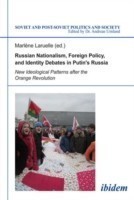 Russian Nationalism, Foreign Policy and Identity – New Ideological Patterns after the Orange Revolution