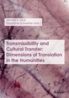 Transmissibility and Cultural Transfer – Dimensions of Translation in the Humanities