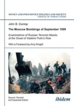 Moscow Bombings of September 1999 – Examinations of Russian Terrorist Attacks at the Onset of Vladimir Putin`s Rule