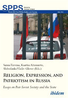 Religion, Expression, and Patriotism in Russia – Essays on Post–Soviet Society and the State