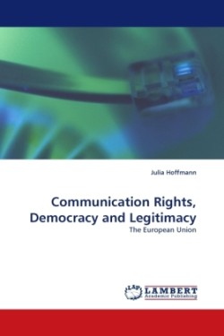 Communication Rights, Democracy and Legitimacy