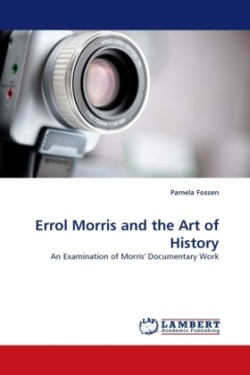 Errol Morris and the Art of History