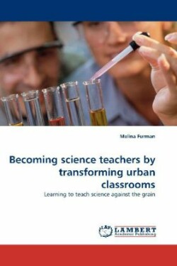 Becoming science teachers by transforming urban classrooms