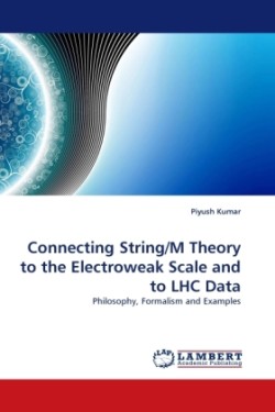 Connecting String/M Theory to the Electroweak Scale and to LHC Data