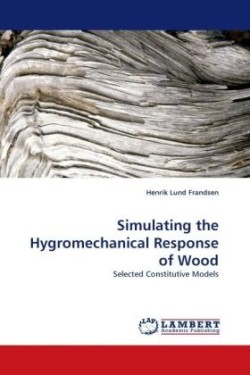 Simulating the Hygromechanical Response of Wood