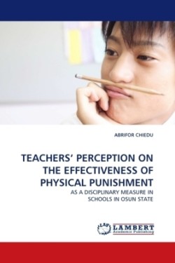 Teachers' Perception on the Effectiveness of Physical Punishment