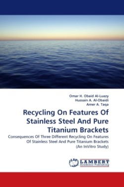 Recycling on Features of Stainless Steel and Pure Titanium Brackets