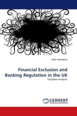 Financial Exclusion and Banking Regulation in the UK