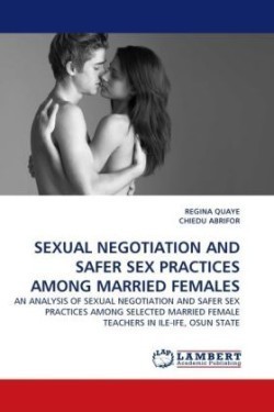 Sexual Negotiation and Safer Sex Practices Among Married Females