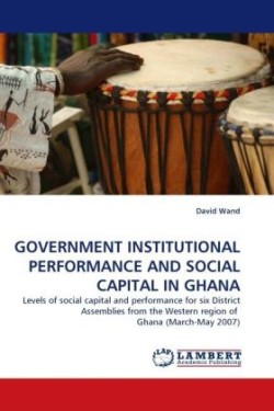 Government Institutional Performance and Social Capital in Ghana