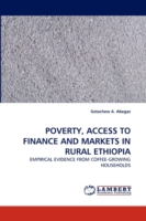 Poverty, Access to Finance and Markets in Rural Ethiopia