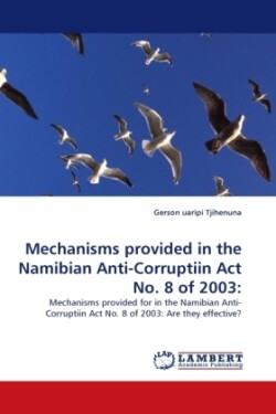 Mechanisms provided in the Namibian Anti-Corruptiin Act No. 8 of 2003