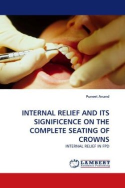 Internal Relief and Its Significence on the Complete Seating of Crowns