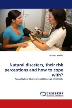 Natural Disasters, Their Risk Perceptions and How to Cope With?