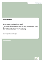 Arbeitsorganisation und Qualifikationsstruktur in der Industrie und der öffentlichen Verwaltung